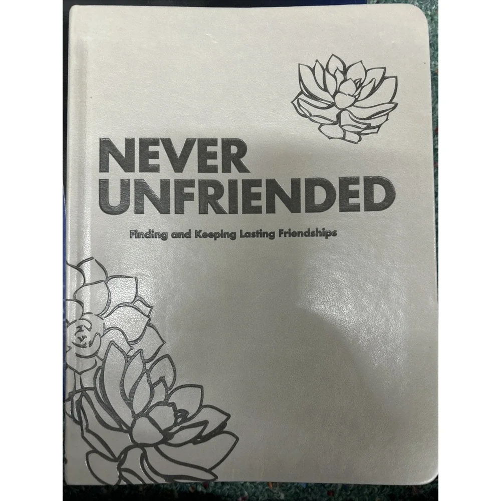 Never Unfriended finding and keeping‎ lasting friendships journal
